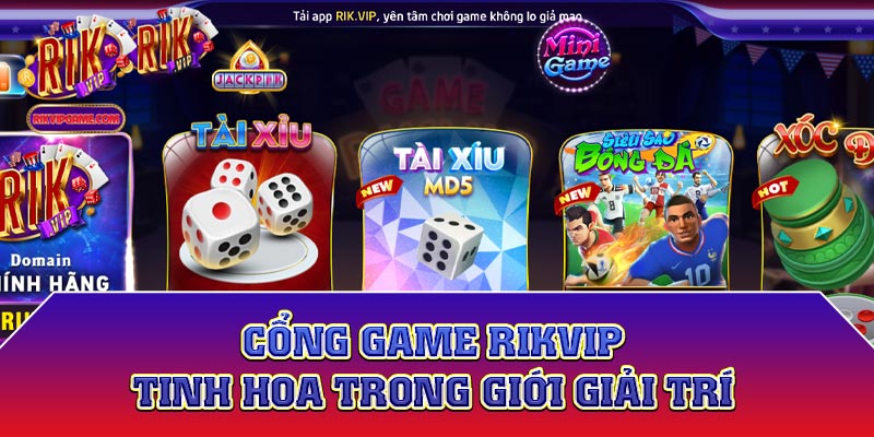 Cổng game Rikvip - Tinh hoa trong giới giải trí