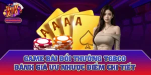 Game Bài Đổi Thưởng Tgbco - Đánh Giá Ưu Nhược Điểm Chi Tiết