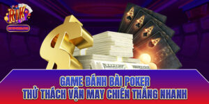 Game bài Poker Omaha - Thử thách vận may chiến thắng nhanh
